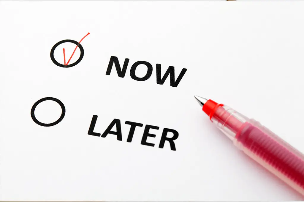 Checklist with now ticked and later beside a red pen